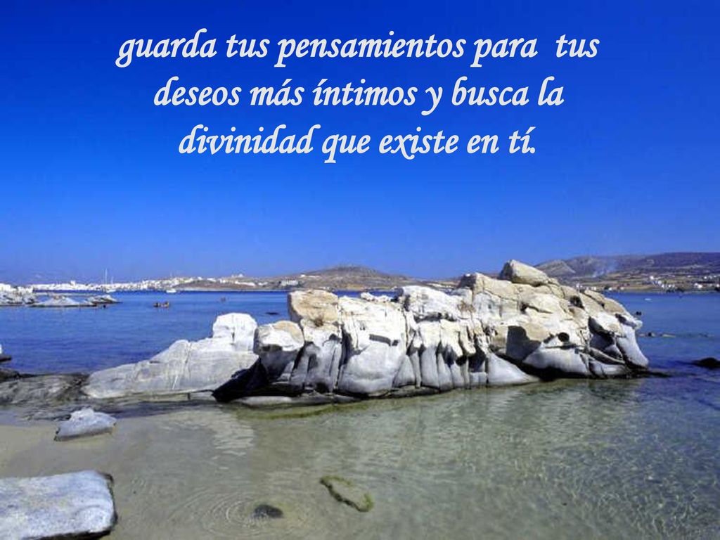 guarda tus pensamientos para tus deseos más íntimos y busca la divinidad que existe en tí.