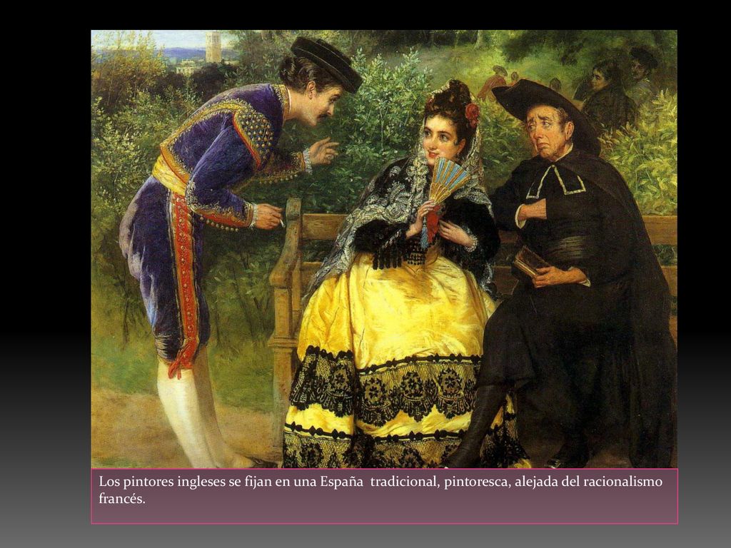 Los pintores ingleses se fijan en una España tradicional, pintoresca, alejada del racionalismo francés.
