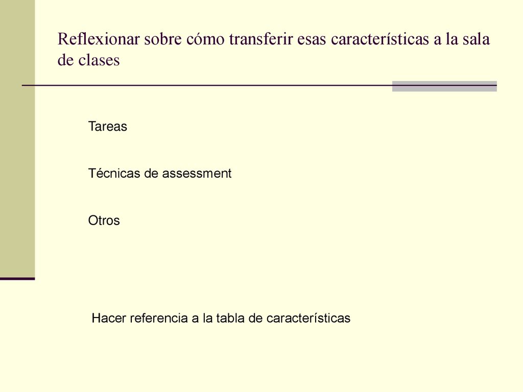 Reflexionar sobre cómo transferir esas características a la sala de clases