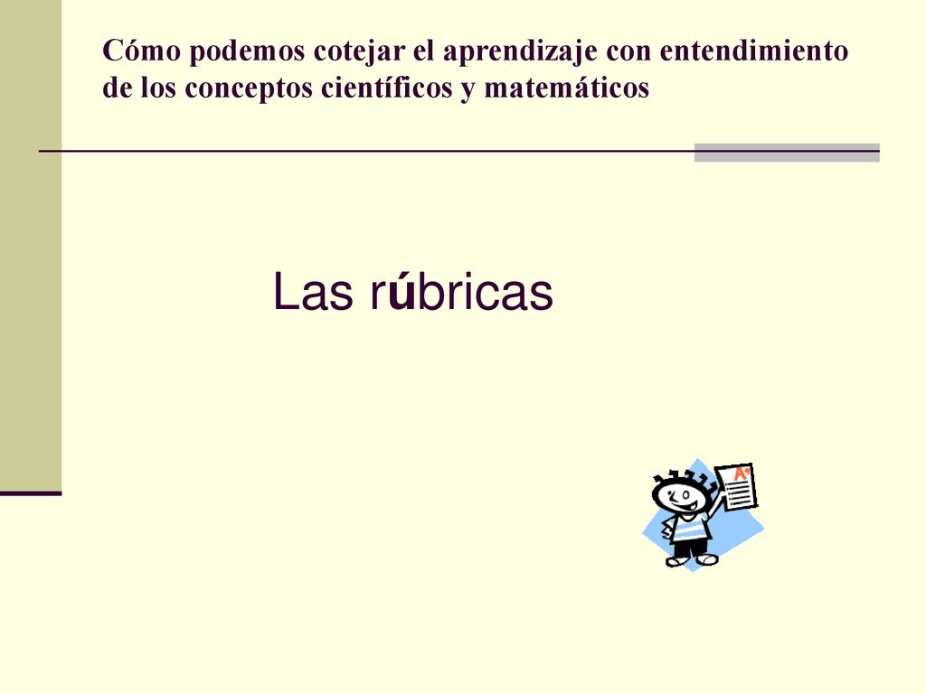 Cómo podemos cotejar el aprendizaje con entendimiento de los conceptos científicos y matemáticos