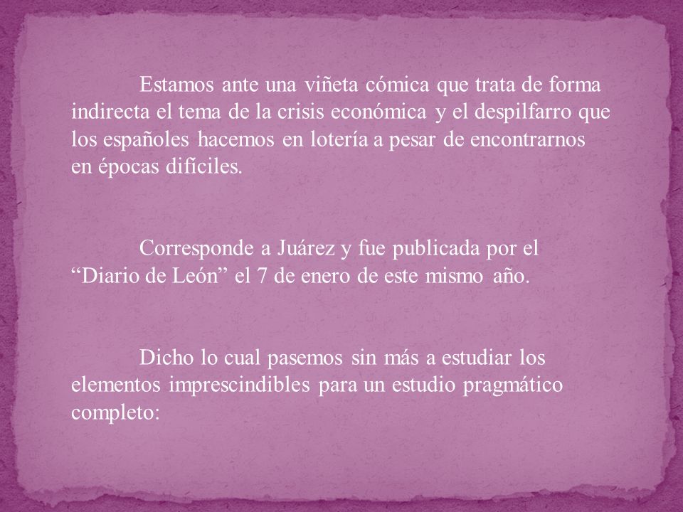 Estamos ante una viñeta cómica que trata de forma indirecta el tema de la crisis económica y el despilfarro que los españoles hacemos en lotería a pesar de encontrarnos en épocas difíciles.