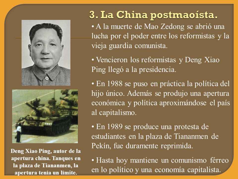 3. La China postmaoísta. A la muerte de Mao Zedong se abrió una lucha por el poder entre los reformistas y la vieja guardia comunista.