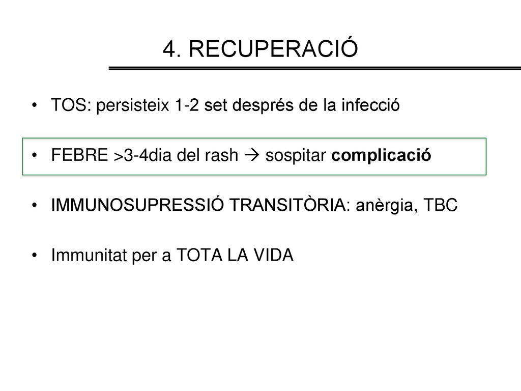 4. RECUPERACIÓ TOS: persisteix 1-2 set després de la infecció