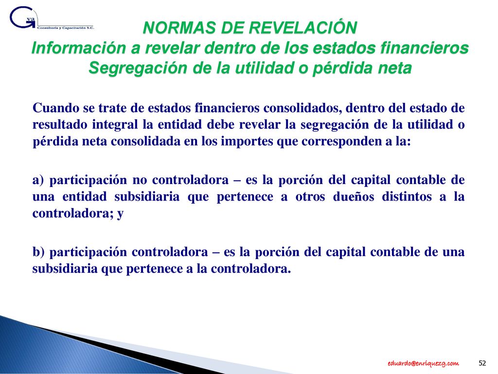 NORMAS DE REVELACIÓN Información a revelar dentro de los estados financieros Segregación de la utilidad o pérdida neta