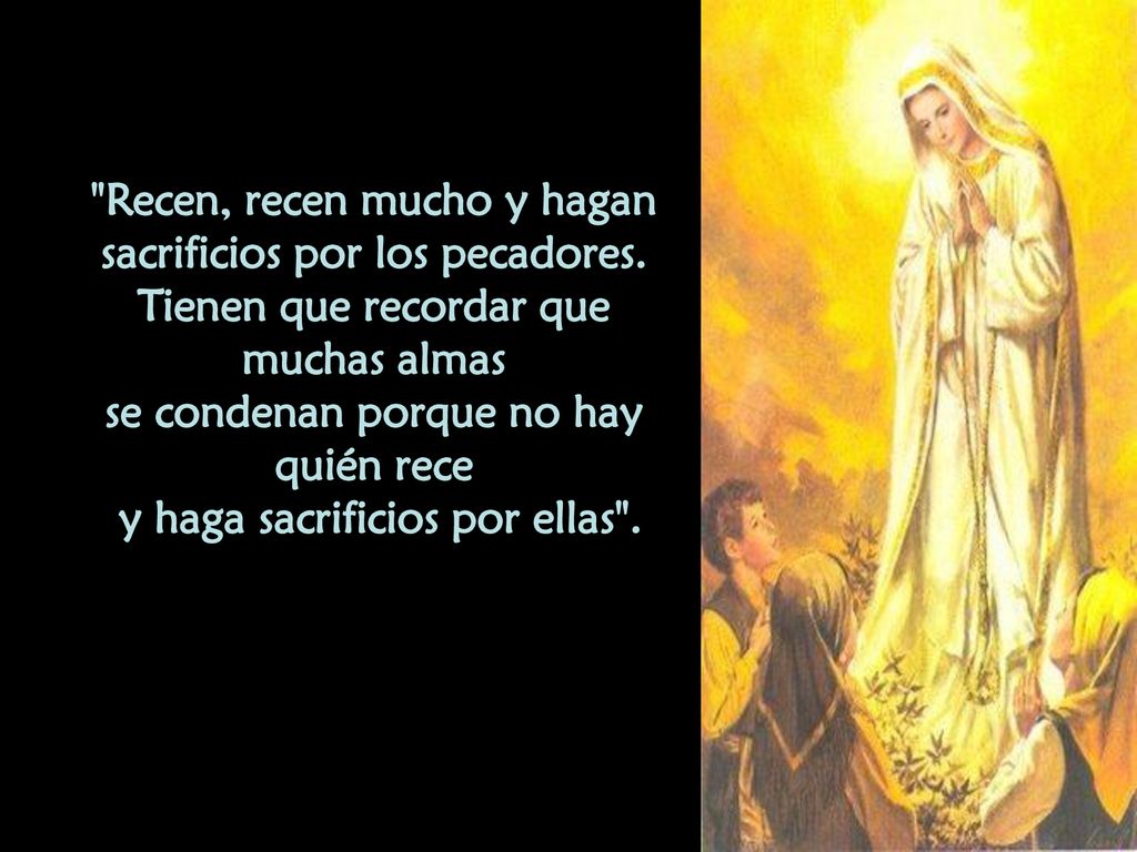Recen, recen mucho y hagan sacrificios por los pecadores.