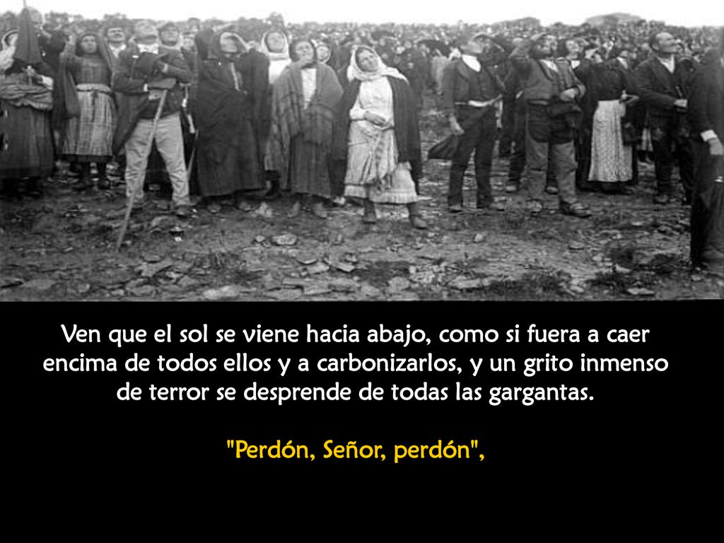 Ven que el sol se viene hacia abajo, como si fuera a caer encima de todos ellos y a carbonizarlos, y un grito inmenso de terror se desprende de todas las gargantas.