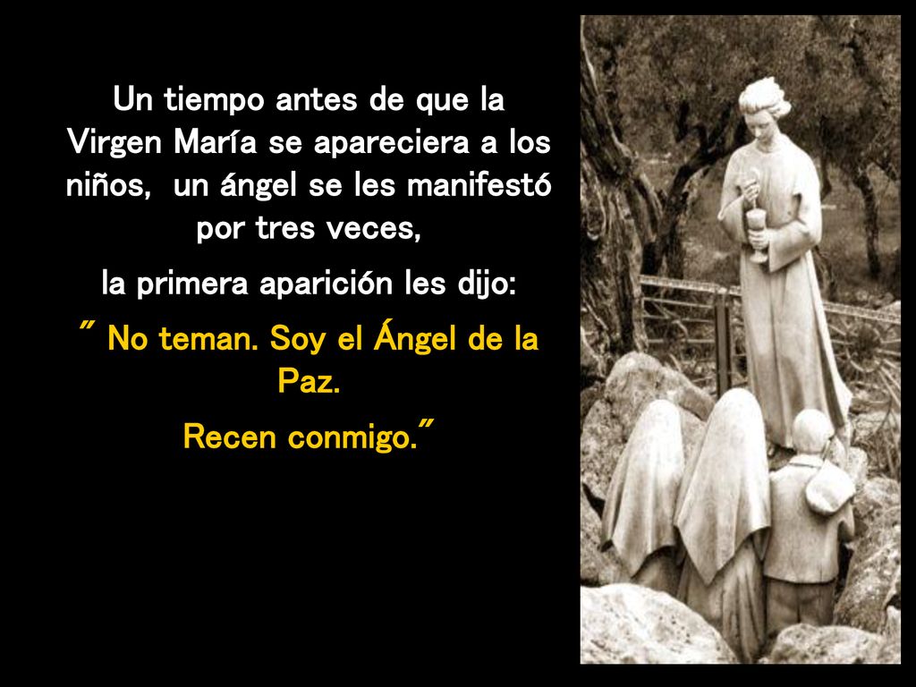 la primera aparición les dijo: No teman. Soy el Ángel de la Paz.