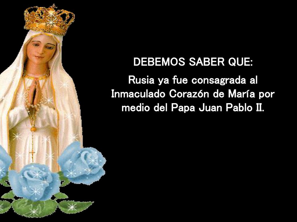 DEBEMOS SABER QUE: Rusia ya fue consagrada al Inmaculado Corazón de María por medio del Papa Juan Pablo II.