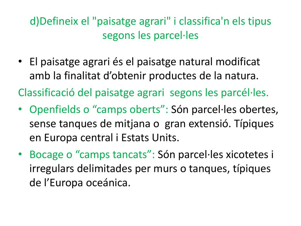 d)Defineix el paisatge agrari i classifica n els tipus segons les parcel·les