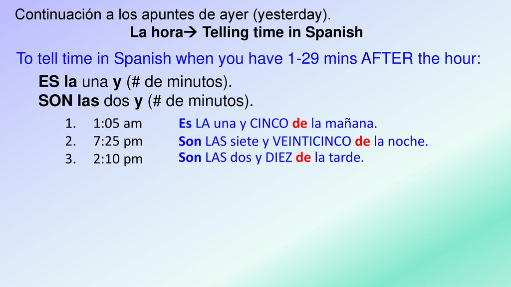 To tell time in Spanish when you have 1-29 mins AFTER the hour: