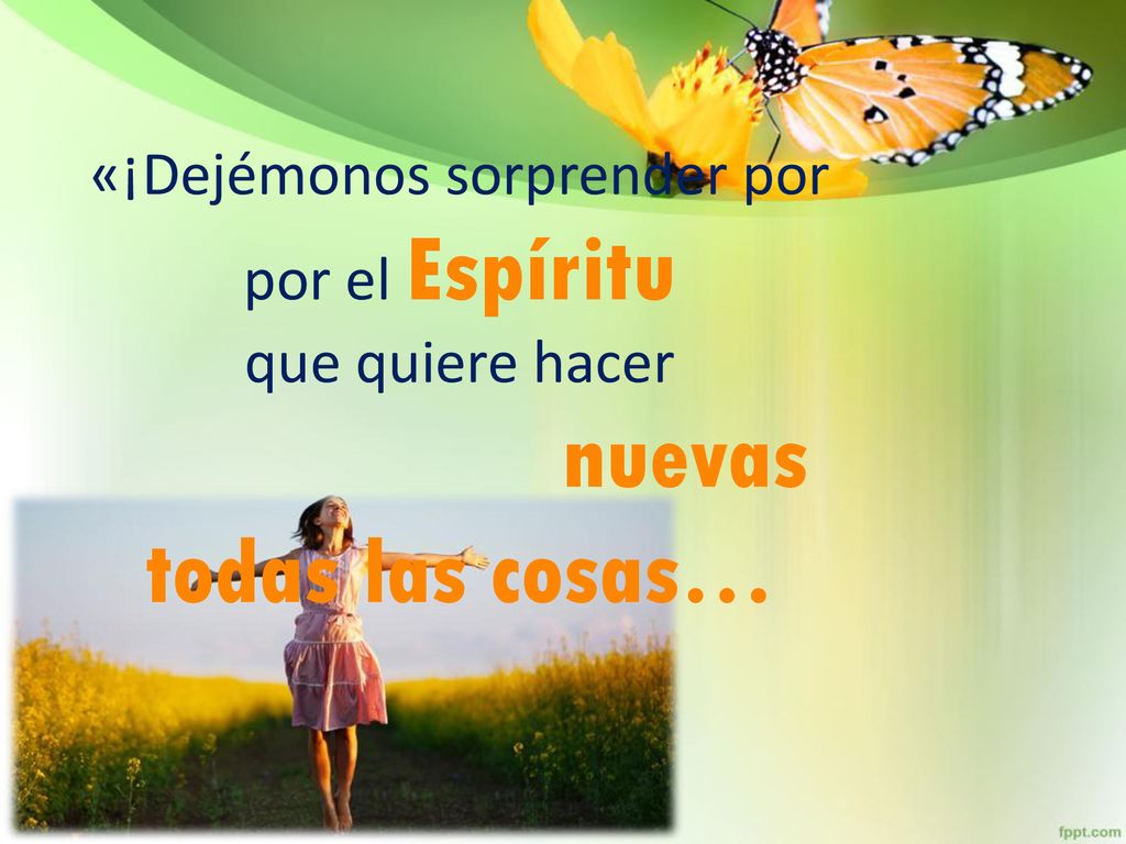 «¡Dejémonos sorprender por por el Espíritu que quiere hacer