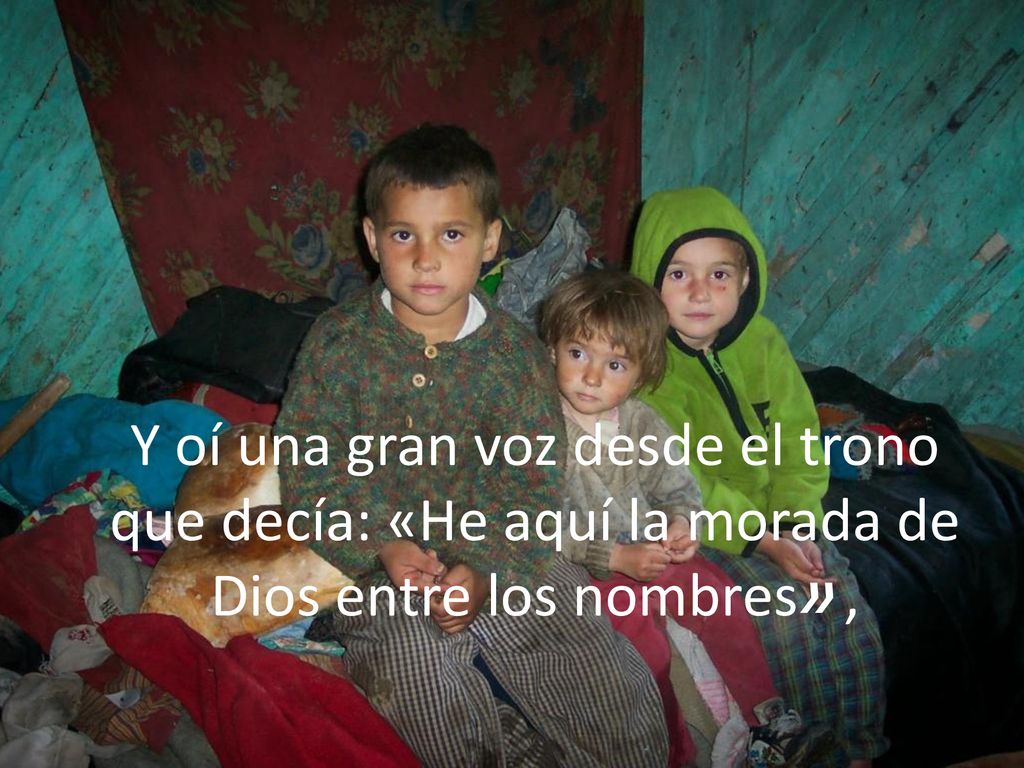 Y oí una gran voz desde el trono que decía: «He aquí la morada de Dios entre los nombres» ,