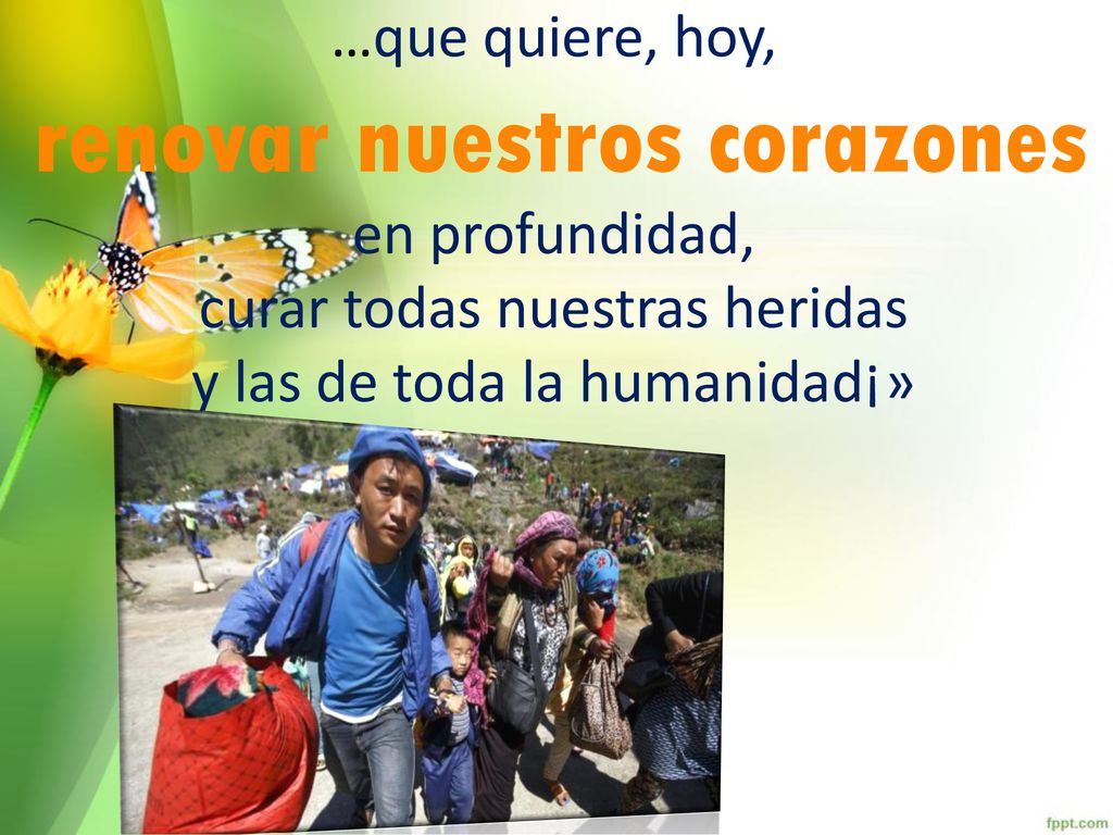 …que quiere, hoy, renovar nuestros corazones en profundidad, curar todas nuestras heridas y las de toda la humanidad¡»