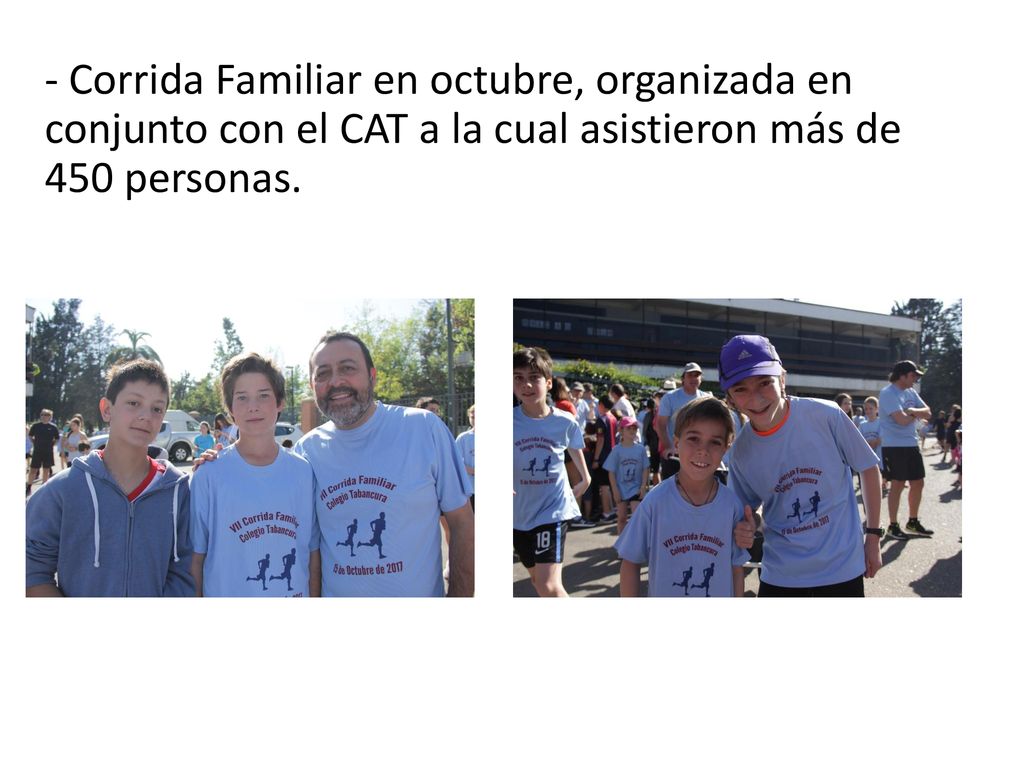 - Corrida Familiar en octubre, organizada en conjunto con el CAT a la cual asistieron más de 450 personas.