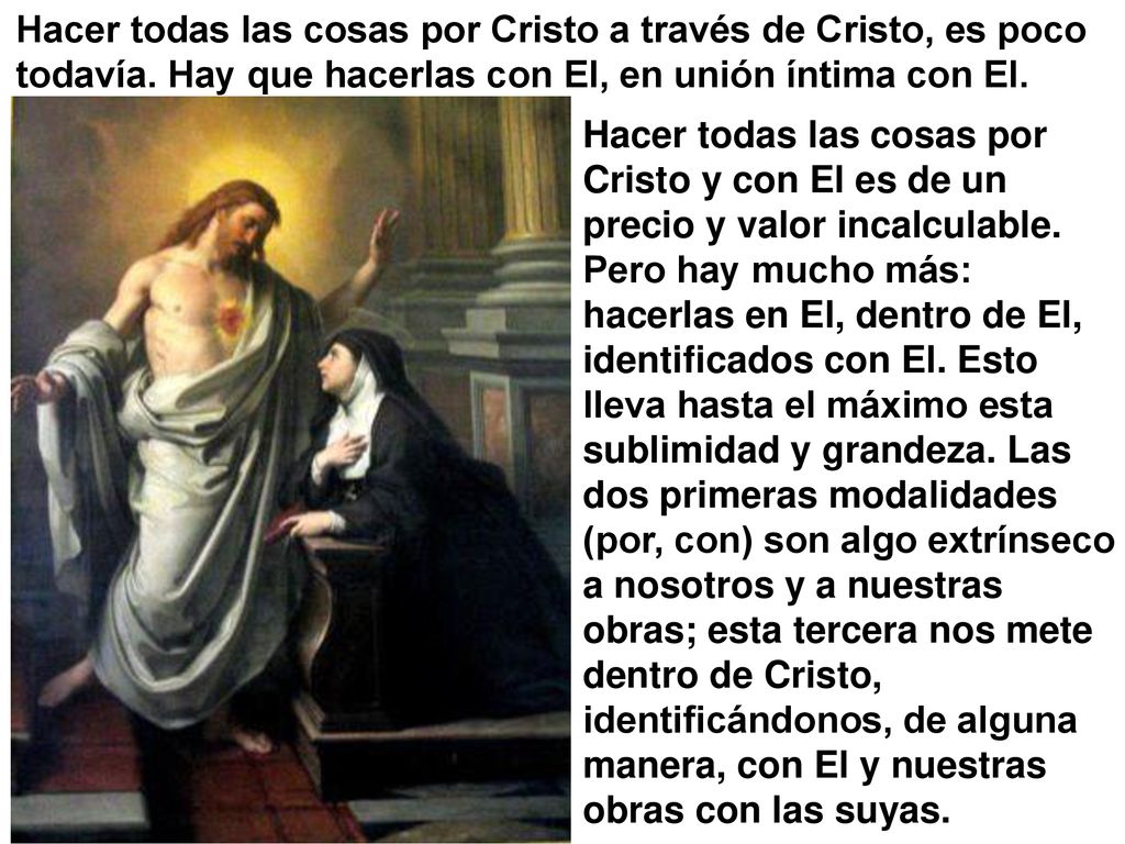 Hacer todas las cosas por Cristo a través de Cristo, es poco todavía