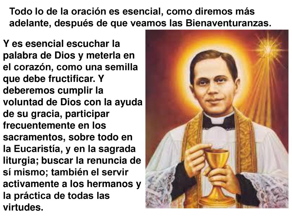 Todo lo de la oración es esencial, como diremos más adelante, después de que veamos las Bienaventuranzas.