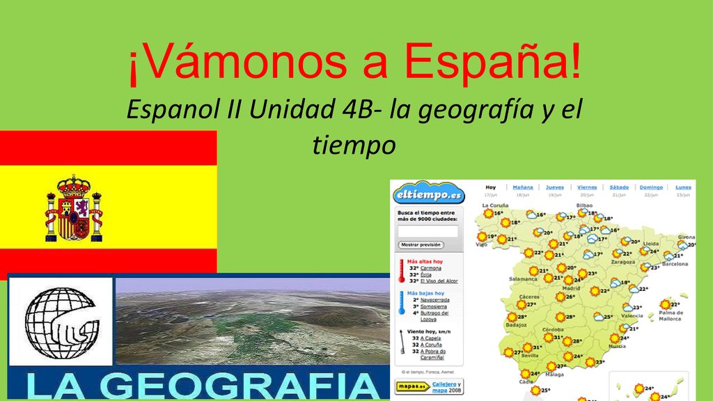 ¡Vámonos a España! Espanol II Unidad 4B- la geografía y el tiempo