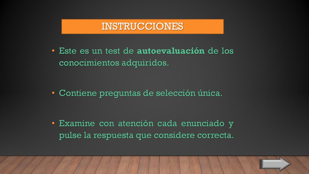 INSTRUCCIONES Este es un test de autoevaluación de los conocimientos adquiridos. Contiene preguntas de selección única.