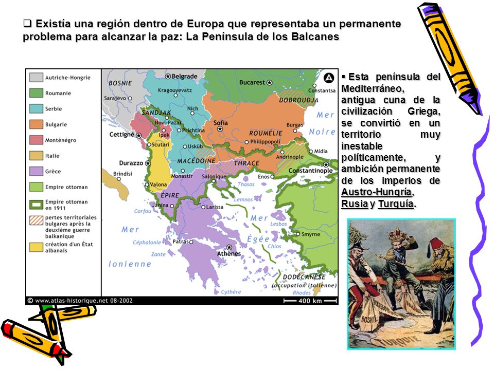 Existía una región dentro de Europa que representaba un permanente problema para alcanzar la paz: La Península de los Balcanes