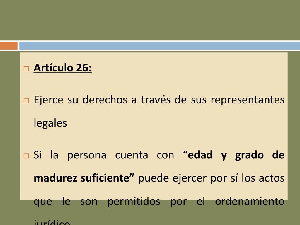 Artículo 26: Ejerce su derechos a través de sus representantes legales.