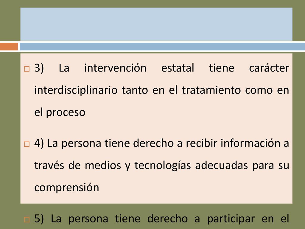 3) La intervención estatal tiene carácter interdisciplinario tanto en el tratamiento como en el proceso