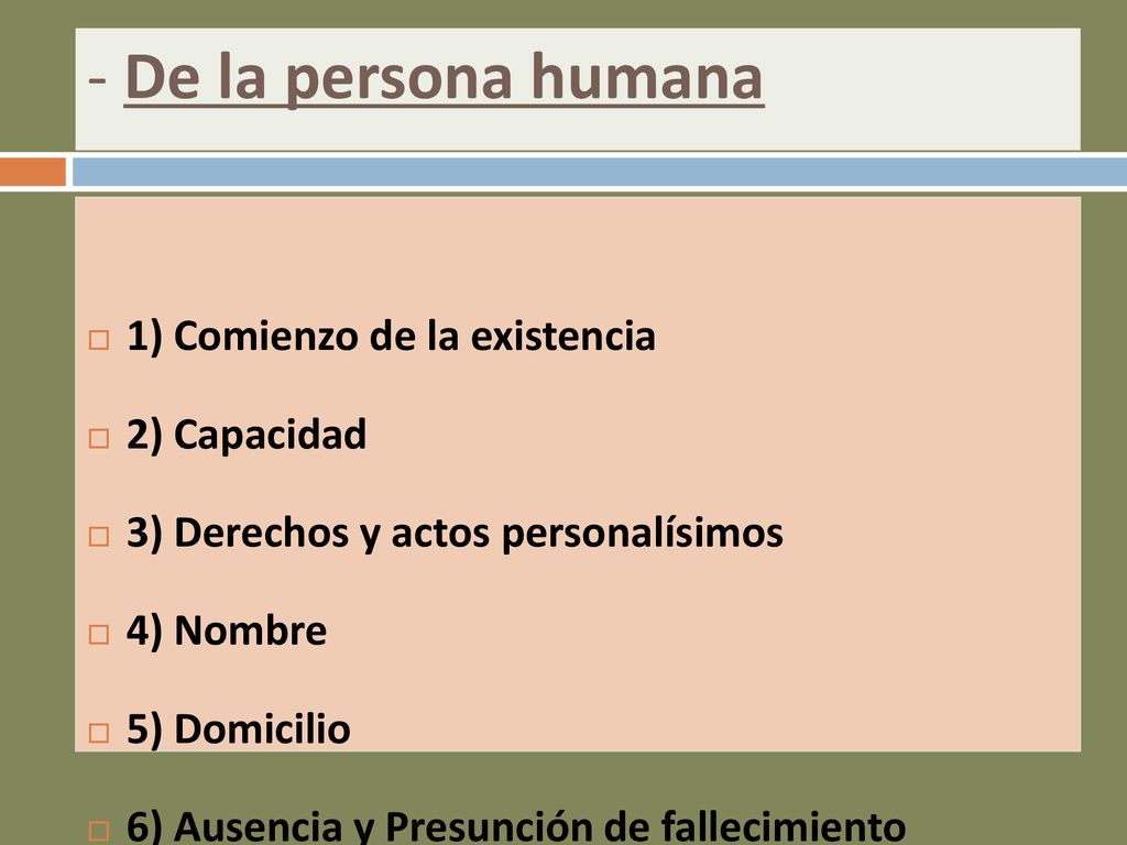 - De la persona humana 1) Comienzo de la existencia 2) Capacidad