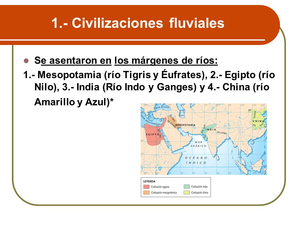 1.- Civilizaciones fluviales