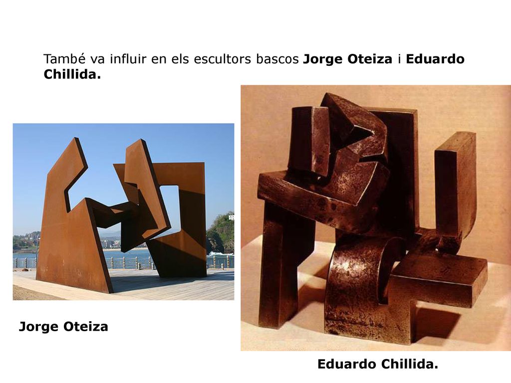 També va influir en els escultors bascos Jorge Oteiza i Eduardo Chillida.