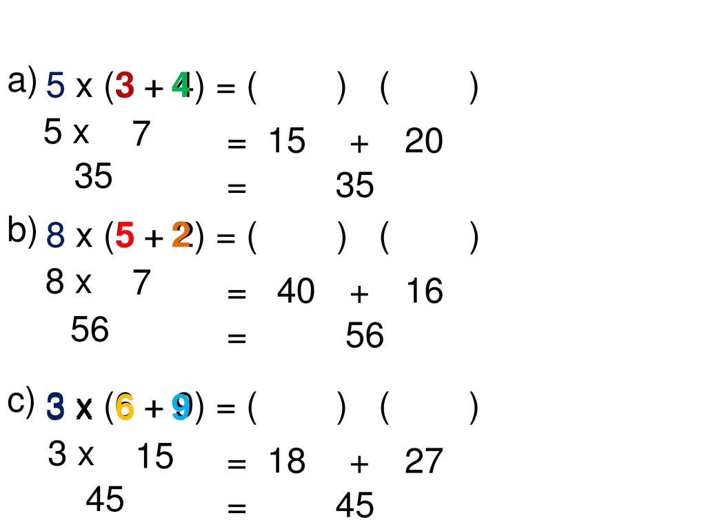 a) 5 x. 5 x. 5 x (3 + 4) = ( ) ( ) 5 x. 7. = = 35.