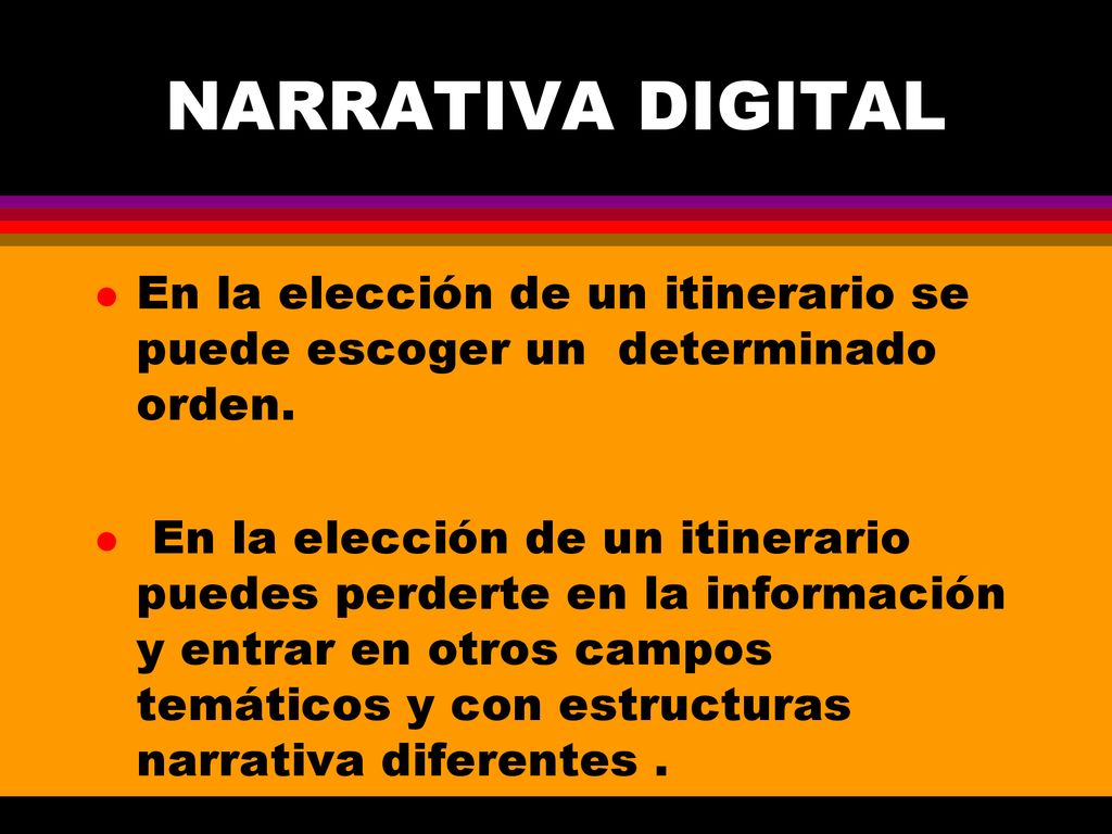 NARRATIVA DIGITAL En la elección de un itinerario se puede escoger un determinado orden.
