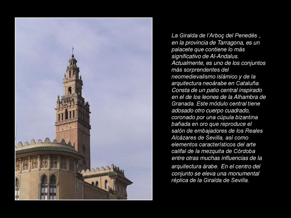 La Giralda de l’Arboç del Penedès , en la provincia de Tarragona, es un palacete que contiene lo más significativo de Al-Andalus.