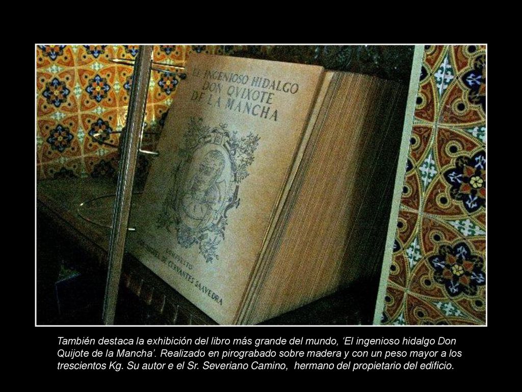 También destaca la exhibición del libro más grande del mundo, ‘El ingenioso hidalgo Don Quijote de la Mancha’.