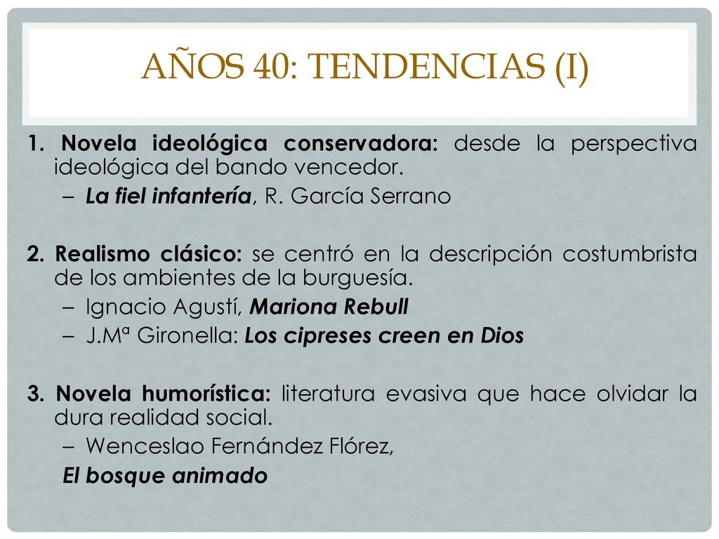 AÑOS 40: TENDENCIAS (I) 1. Novela ideológica conservadora: desde la perspectiva ideológica del bando vencedor.