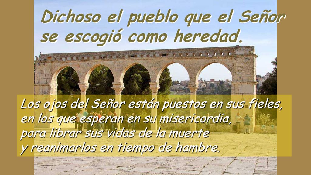 Dichoso el pueblo que el Señor se escogió como heredad.