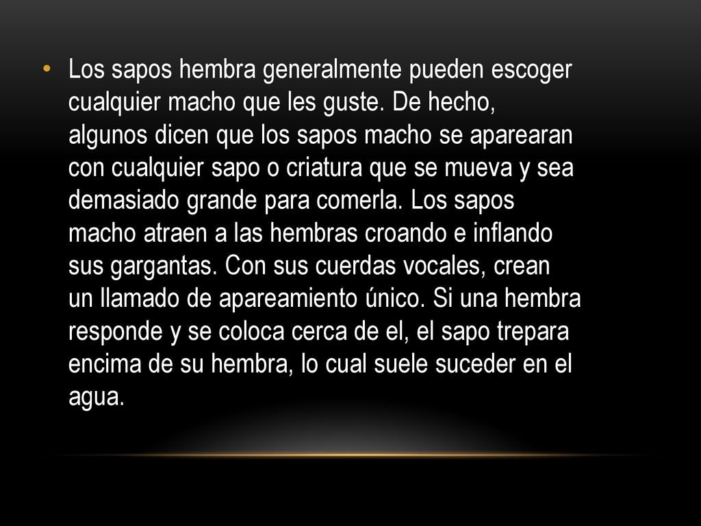 Los sapos hembra generalmente pueden escoger cualquier macho que les guste.