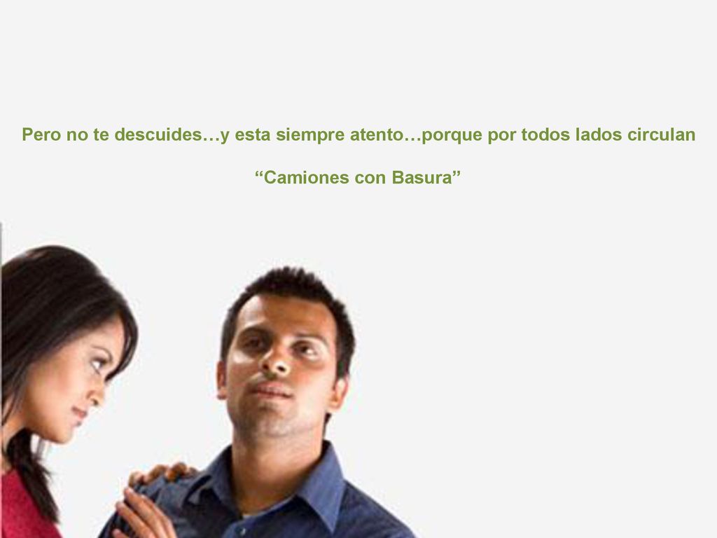 Pero no te descuides…y esta siempre atento…porque por todos lados circulan