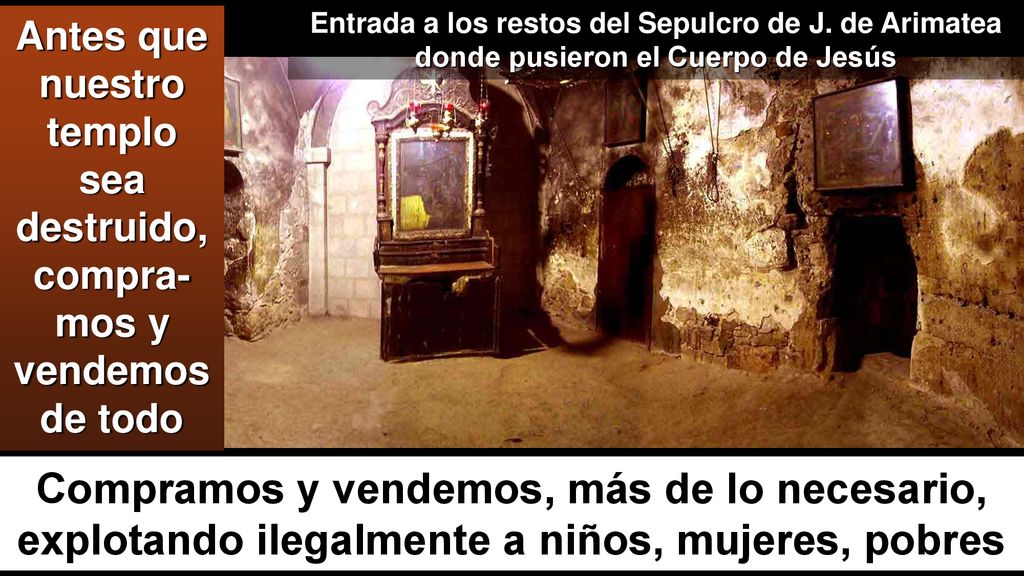 Antes que nuestro templo sea destruido, compra-mos y vendemos de todo