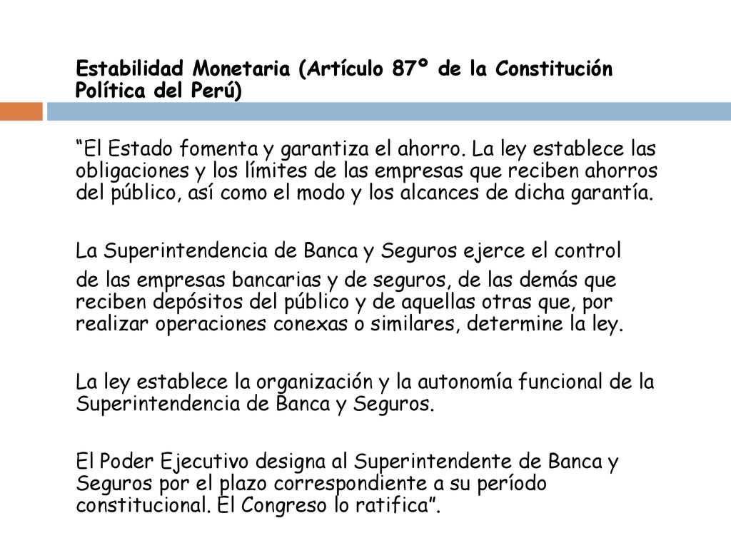 Estabilidad Monetaria (Artículo 87º de la Constitución Política del Perú) El Estado fomenta y garantiza el ahorro.