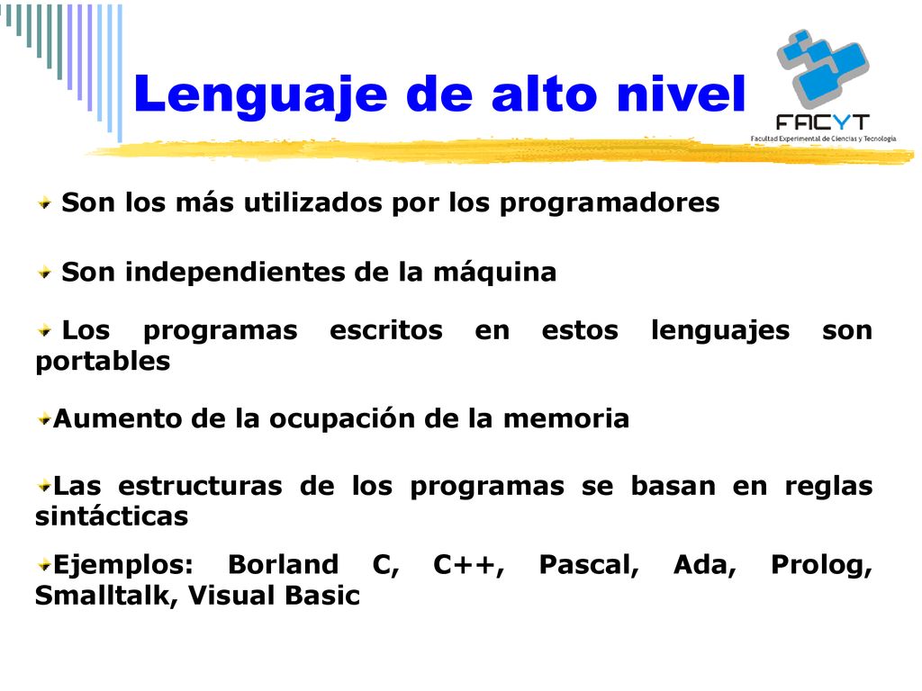 Lenguaje de alto nivel Son los más utilizados por los programadores