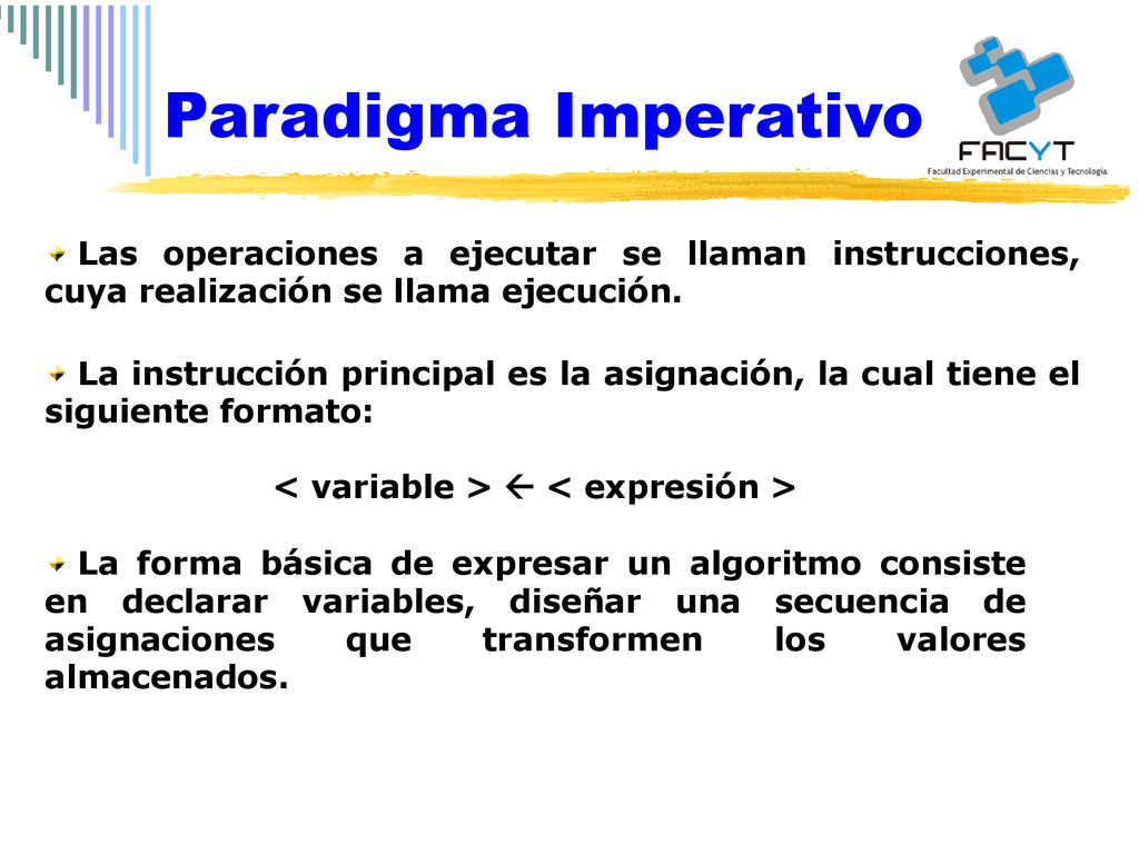Paradigma Imperativo Las operaciones a ejecutar se llaman instrucciones, cuya realización se llama ejecución.