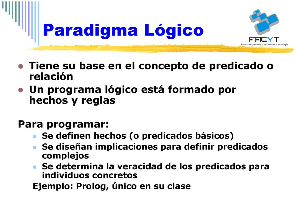 Paradigma Lógico Tiene su base en el concepto de predicado o relación