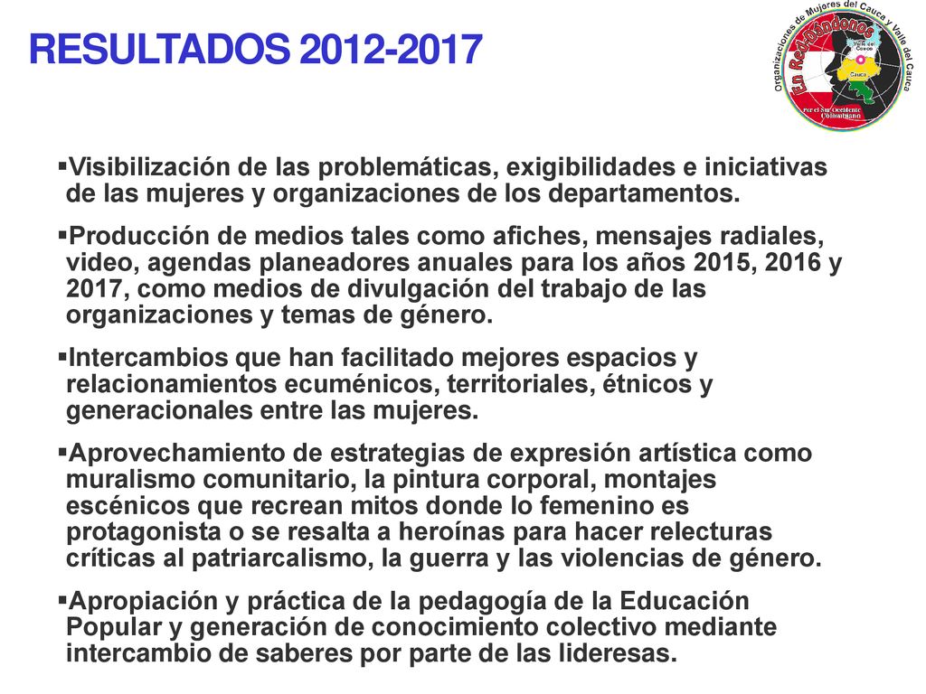 RESULTADOS Visibilización de las problemáticas, exigibilidades e iniciativas de las mujeres y organizaciones de los departamentos.
