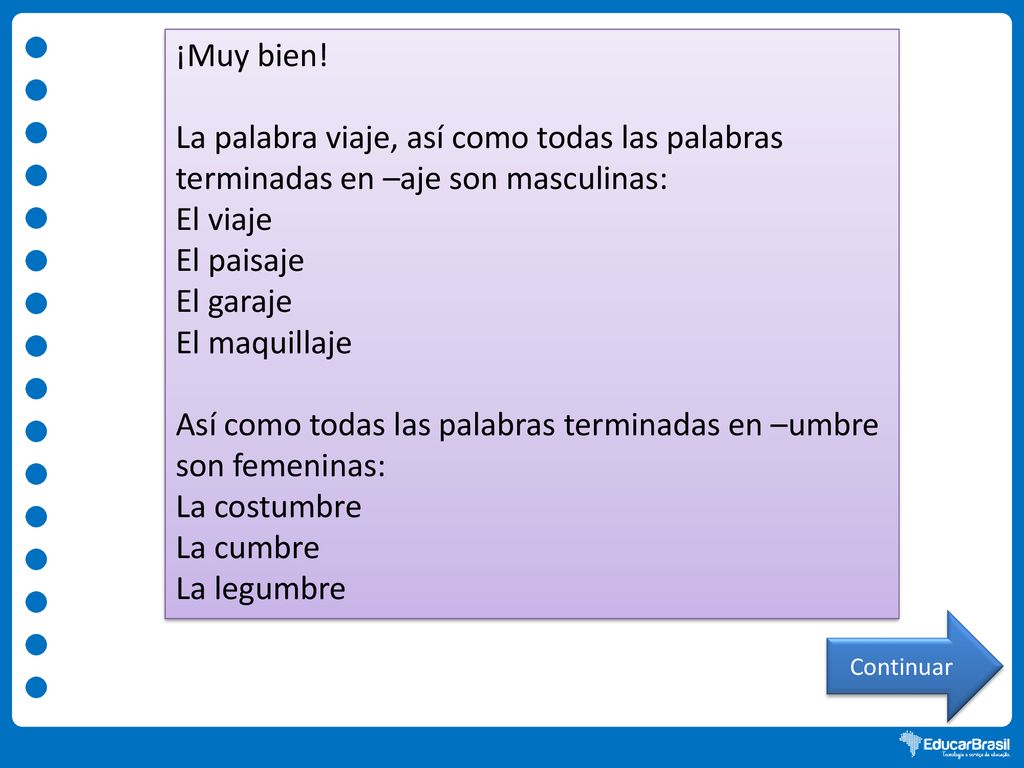 Así como todas las palabras terminadas en –umbre son femeninas: