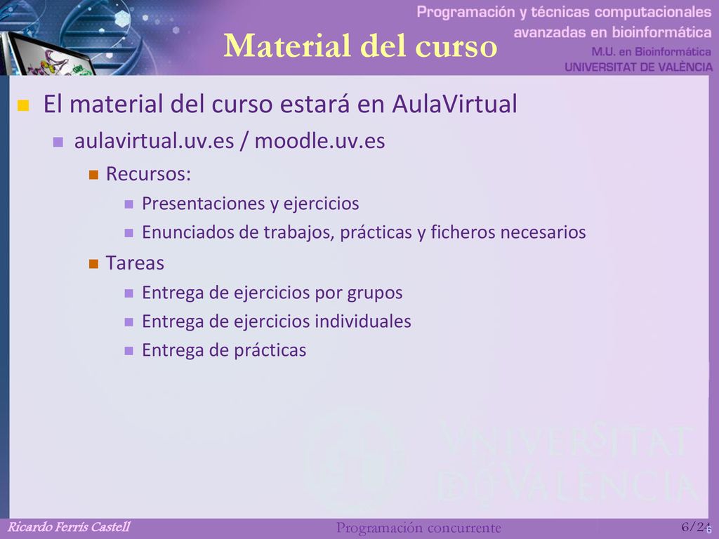 Material del curso El material del curso estará en AulaVirtual