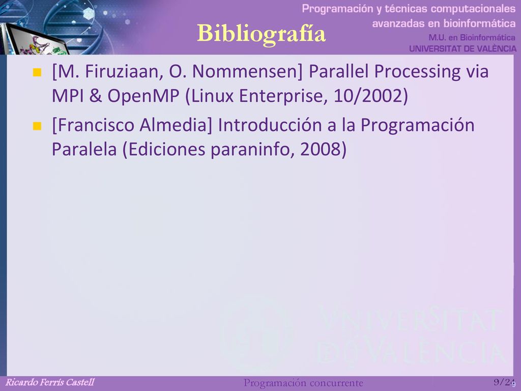 Bibliografía [M. Firuziaan, O. Nommensen] Parallel Processing via MPI & OpenMP (Linux Enterprise, 10/2002)