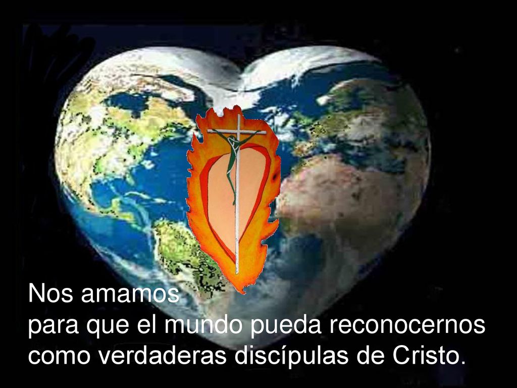 Nos amamos para que el mundo pueda reconocernos como verdaderas discípulas de Cristo..