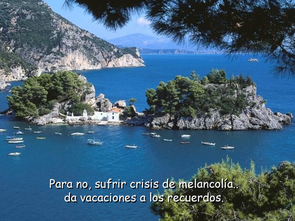Para no, sufrir crisis de melancolía.. da vacaciones a los recuerdos.