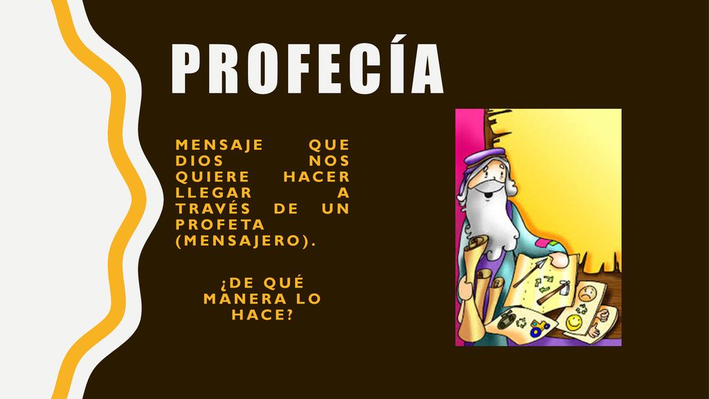 profecía Mensaje que dios nos quiere hacer llegar a través de un profeta (mensajero).