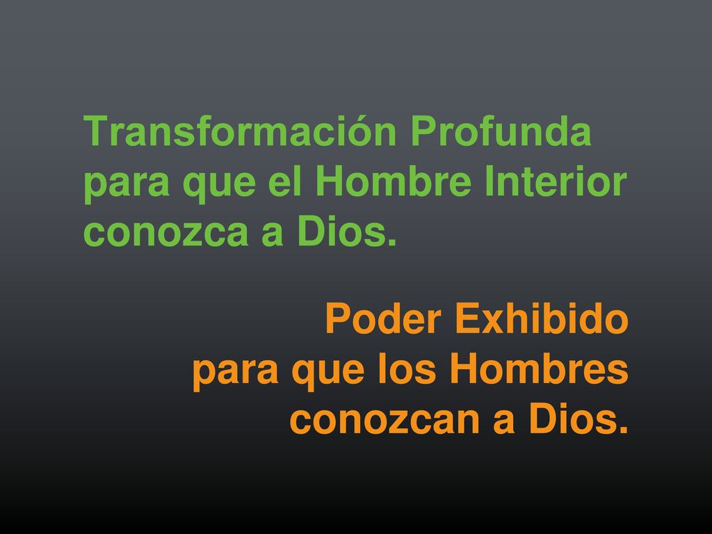 Transformación Profunda para que el Hombre Interior conozca a Dios.