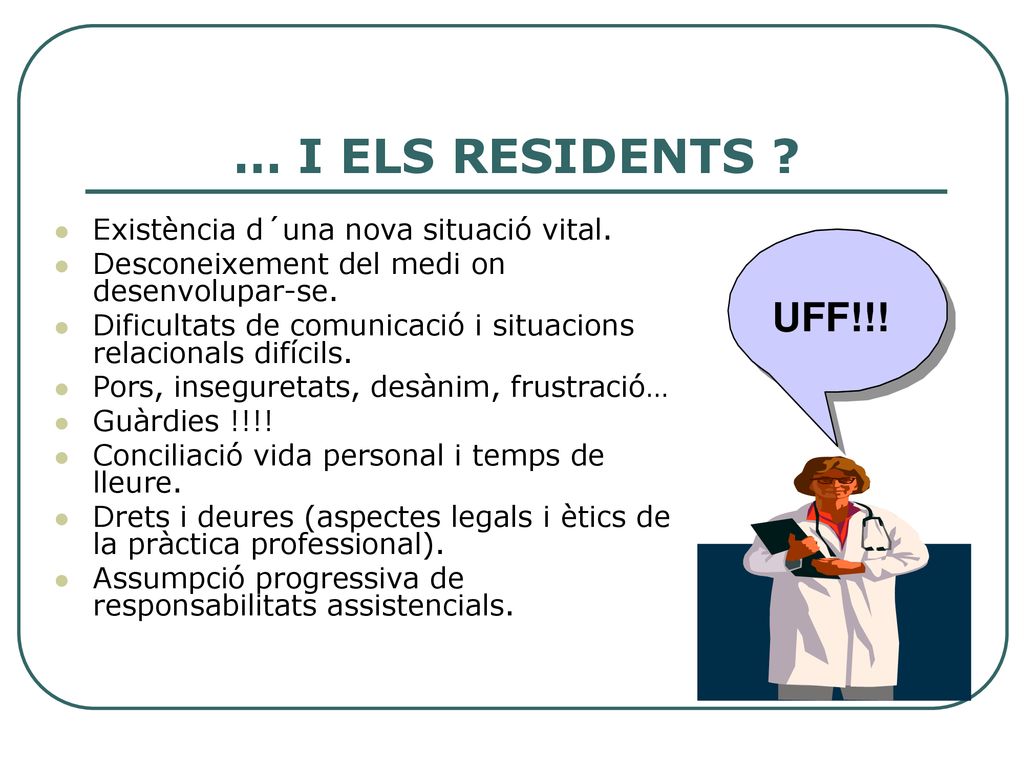 … I ELS RESIDENTS UFF!!! Existència d´una nova situació vital.